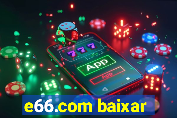 e66.com baixar